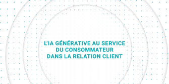 L'IA générative au service du consommateur dans la relation client