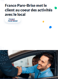 Couverture Cas client : France Pare-Brise met le client au coeur des activités avec le local