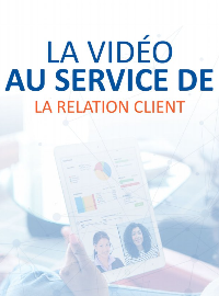 Couverture La vidéo au service de la relation client 