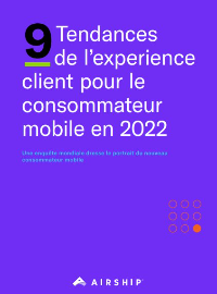 Couverture 9 Tendances de l’expérience client pour le consommateur mobile en 2022