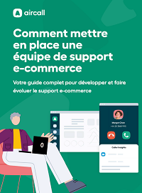 Couverture Comment mettre en place une équipe de support e-commerce