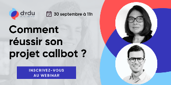 Comment réussir son projet callbot ? Inscrivez au webinaire du 30/09 proposé par Dydu