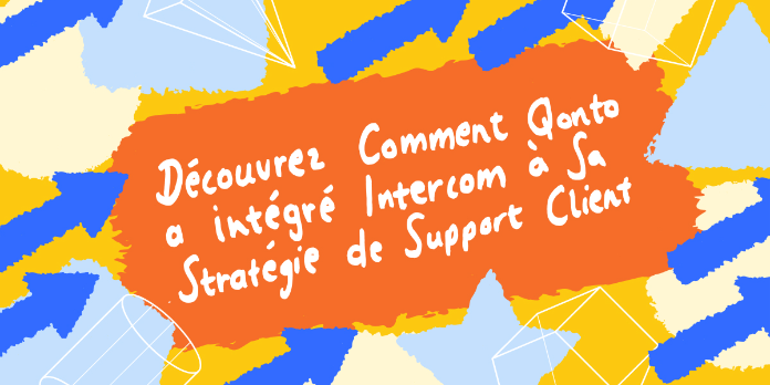 Découvrez comment Qonto a intégré Intercom à sa stratégie de support client.