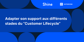 Adapter son support au cycle de vie de ses clients